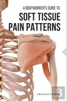 A Bodyworker'S Guide To Soft Tissue Pain Patterns