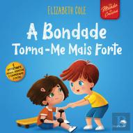 A Bondade Torna-me Mais Forte
