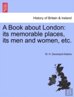 Bertrand.pt - A Book About London: Its Memorable Places, Its Men And Women, Etc.
