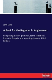 A Book For The Beginner In Anglosaxon
