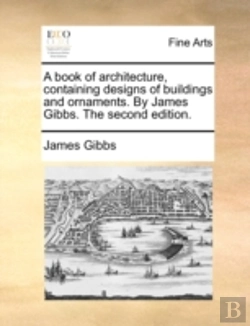 Bertrand.pt - A Book Of Architecture, Containing Desig