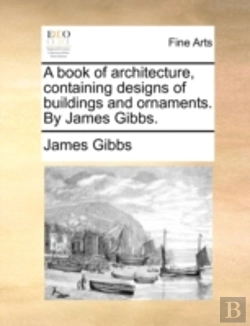 Bertrand.pt - A Book Of Architecture, Containing Desig