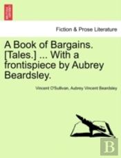 A Book Of Bargains. (Tales.) ... With A