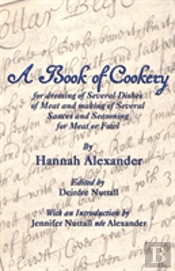 A Book Of Cookery For Dressing Of Several Dishes Of Meat And Making Of Several Sauces And Seasoning For Meat Or Fowl
