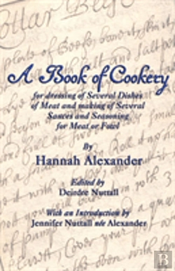 Bertrand.pt - A Book Of Cookery For Dressing Of Several Dishes Of Meat And Making Of Several Sauces And Seasoning For Meat Or Fowl