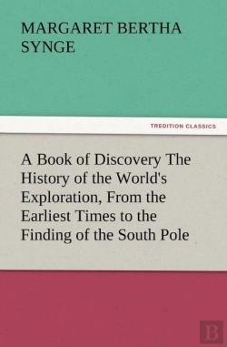 Bertrand.pt - A Book Of Discovery The History Of The World'S Exploration, From The Earliest Times To The Finding Of The South Pole
