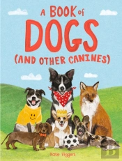 A Book Of Dogs (And Other Canines)