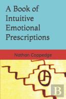 A Book Of Intuitive Emotional Prescriptions