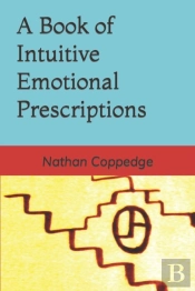 A Book Of Intuitive Emotional Prescriptions