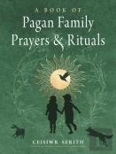 A Book Of Pagan Family Prayers And Rituals