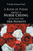 A Book Of Poems About A Nurse Crying With And For Her Patients