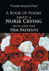 A Book Of Poems About A Nurse Crying With And For Her Patients