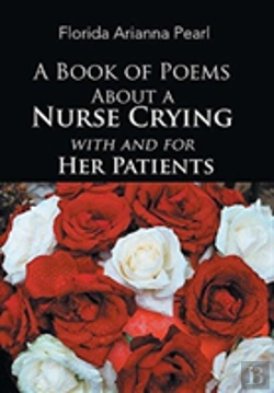 Bertrand.pt - A Book Of Poems About A Nurse Crying With And For Her Patients