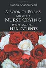 A Book Of Poems About A Nurse Crying With And For Her Patients