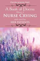 A Book Of Poems About A Nurse Crying With And For Her Patients