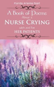 A Book Of Poems About A Nurse Crying With And For Her Patients