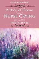 A Book Of Poems About A Nurse Crying With And For Her Patients