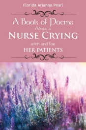 A Book Of Poems About A Nurse Crying With And For Her Patients