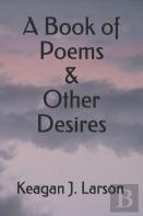 A Book Of Poems & Other Desires