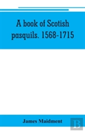 A Book Of Scotish Pasquils. 1568-1715