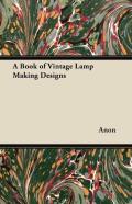 A Book Of Vintage Lamp Making Designs