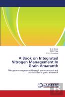 A Book On Integrated Nitrogen Management In Grain Amaranth