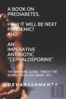 A Book On Prediabetes How It Will Be Next Pandemic? And An Imperative Antibiotic ''Cephalosporins''