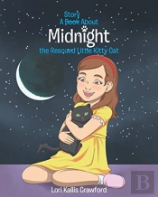 A Book/Story About Midnight The Rescued Little Kitty Cat
