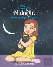 A Book/Story About Midnight The Rescued Little Kitty Cat