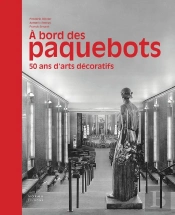 À Bord Des Paquebots ; 50 Ans D'Arts Décoratifs