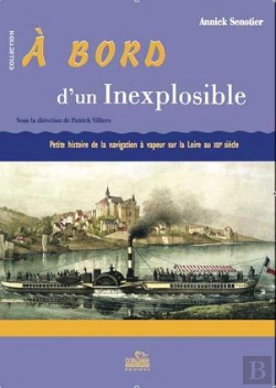 Bertrand.pt - À Bord D'Un Inexplosible ; Petite Histoire De La Navigation À Vapeur Sur La Loire Au Xixe Siècle