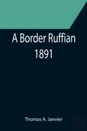 A Border Ruffian  1891