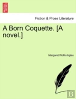 Bertrand.pt - A Born Coquette. (A Novel.)