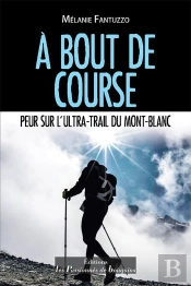 A Bout De Course ; Peur Sur L'Ultra-Trail Du Mont-Blanc
