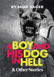 A Boy And His Dog In Hell: And Other Tru