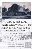A Boy, His Life, And Growing Up In Glen Rock, New Jersey From 1945 To 1963