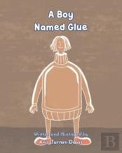 A Boy Named Glue