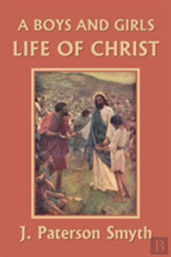 Bertrand.pt - A Boys And Girls Life Of Christ (Yesterday'S Classics)