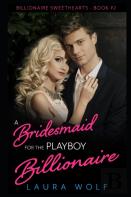 A Bridesmaid For The Playboy Billionaire