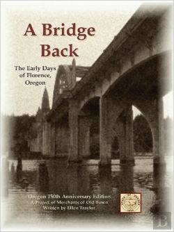 Bertrand.pt - A Bridge Back - The Early Days Of Florence, Oregon