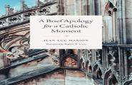 A Brief Apology For A Catholic Moment