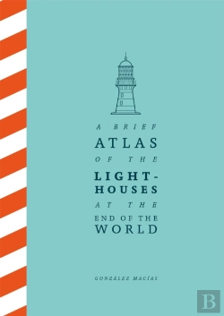 Bertrand.pt - A Brief Atlas Of The Lighthouses At The End Of The World