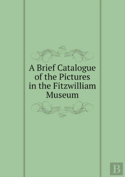 Bertrand.pt - A Brief Catalogue Of The Pictures In The Fitzwilliam Museum