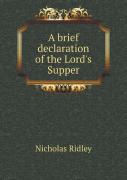 A Brief Declaration Of The Lord'S Supper