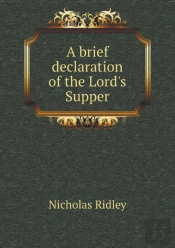 A Brief Declaration Of The Lord'S Supper
