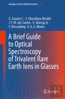 A Brief Guide To Optical Spectroscopy Of Trivalent Rare Earth Ions In Glasses