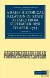 A Brief Historical Relation Of State Affairs From September 1678 To April 1714