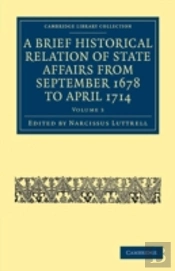 A Brief Historical Relation Of State Affairs From September 1678 To April 1714