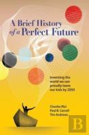 A Brief History Of A Perfect Future