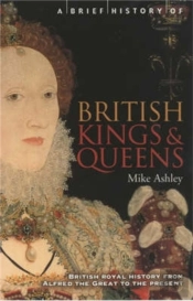 A Brief History Of British Kings & Queens
